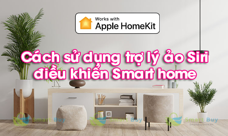 Cách sử dụng trợ lý ảo Siri điều khiển smart home