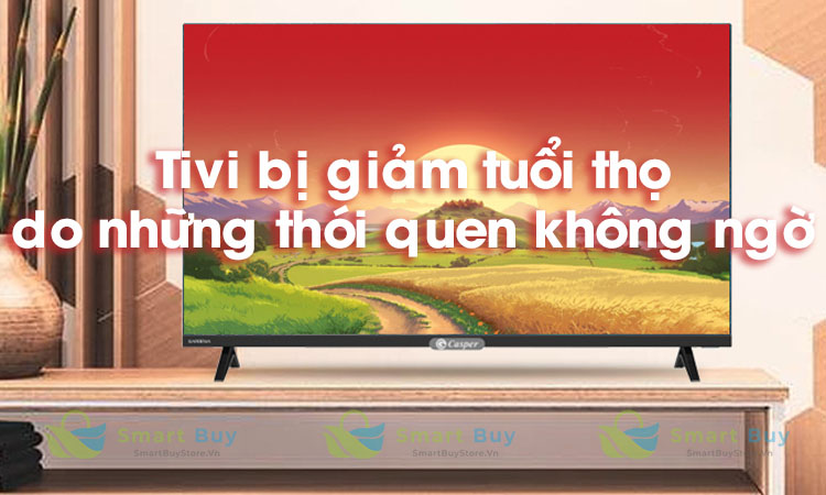Tivi-bi-giam-tuoi-tho-do-nhung-sai-lam-don-gian-nay