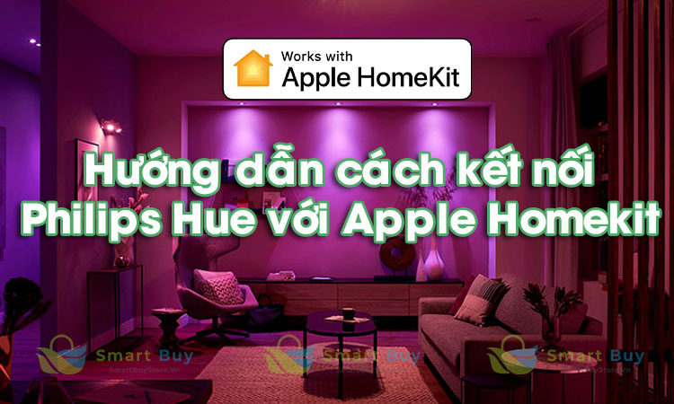 Hướng dẫn kết nối Philips Hue với Apple Homekit